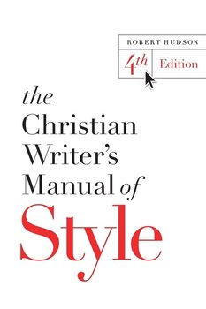 The Christian Writer's Manual of Style - Hudson Robert