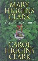 The Christmas Thief - Clark Carol Higgins, Clark Mary Higgins