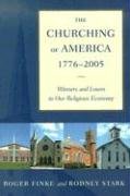 The Churching of America, 1776-2005: Winners and Losers in Our Religious Economy - Finke Roger, Stark Rodney