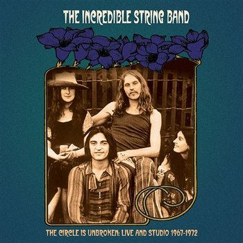 The Circle Is Unbroken: Live and Studio (1967-1972) - The Incredible String Band