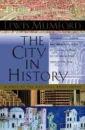 The City in History: Its Origins, Its Transformations, and Its Prospects - Mumford Lewis