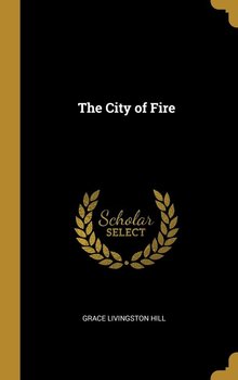 The City of Fire - Hill Grace Livingston