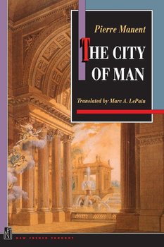The City of Man - Manent Pierre