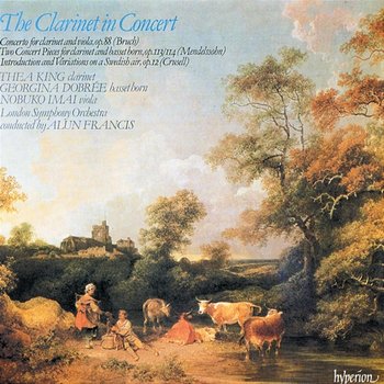 The Clarinet in Concert, Vol. 1: Bruch, Mendelssohn & Crusell - Thea King, London Symphony Orchestra, Alun Francis