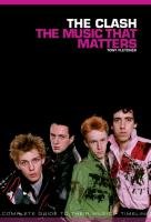 The Clash: The Music That Matters - Fletcher Tony