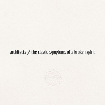 The Classic Symptoms Of A Broken Spirit - Architects