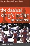 The Classical King's Indian Uncovered - Panczyk Krzysztof, Ilczuk Jacek