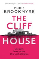 The Cliff House: One hen weekend, seven secrets... but only one worth killing for Brookmyre Chris