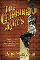 The Climbing Boys: Dublin, 1830: Can three young friends find a way out of the darkness? Ann Murtagh