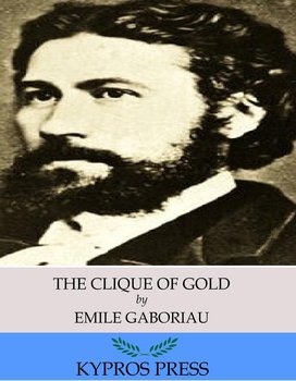 The Clique of Gold - Emile Gaboriau