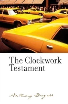 The Clockwork Testament or: Enderby's End: By Anthony Burgess - Burgess Anthony