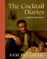 The Cocktail Diaries: A Spirited Adventure Heughan  Sam