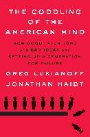 The Coddling of the American Mind Haidt Jonathan, Lukianoff Greg