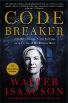 The Code Breaker: Jennifer Doudna, Gene Editing, and the Future of the Human Race Isaacson Walter