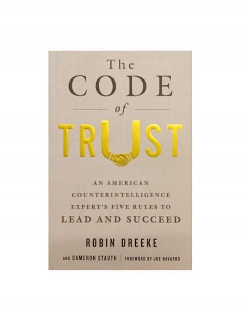 The Code of Trust: An American Counterintelligence Expert s Five Rules ...