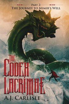 The Codex Lacrimae, Part 2 - Carlisle A.J.