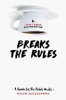The Coffee Break Screenwriter...Breaks the Rules - Alessandra Pilar
