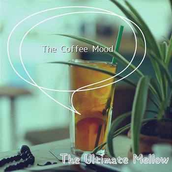 The Coffee Mood - The Ultimate Mellow