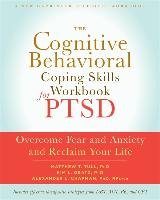 The Cognitive Behavioral Coping Skills Workbook for PTSD - Chapman Alexander L., Tull Matthew Phd T., Gratz Kim L.