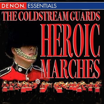 The Coldstream Guards - Heroic Marches - Major Roger G. Swift, Regimental Band Of The Coldstream Guards