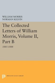 The Collected Letters of William Morris, Volume II, Part B - Morris William