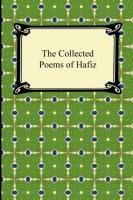 The Collected Poems of Hafiz - Hafiz