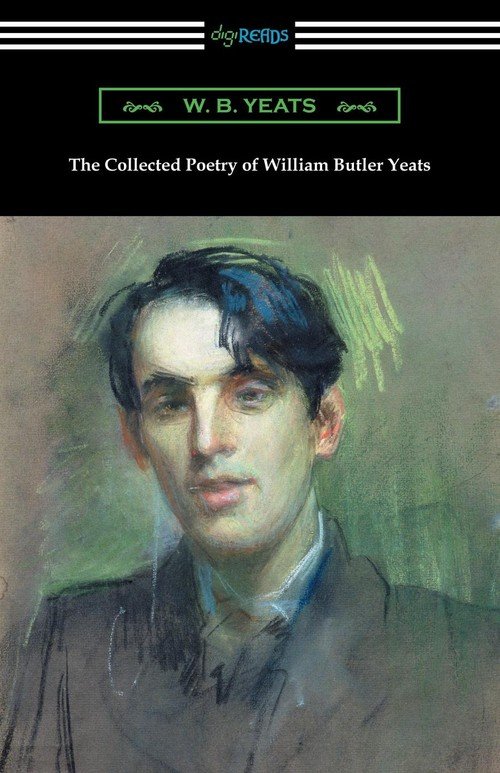 The Collected Poetry Of William Butler Yeats - Yeats William Butler ...