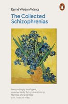 The Collected Schizophrenias Esme Weijun Wang