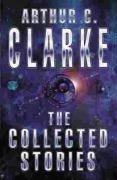 The Collected Stories of Arthur C. Clarke Clarke Arthur C.