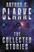 The Collected Stories of Arthur C. Clarke - Clarke Arthur C.