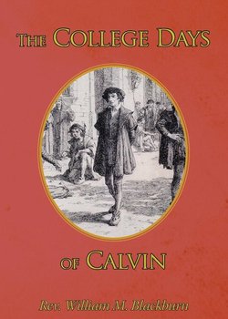 The College Days of Calvin - Blackburn William M