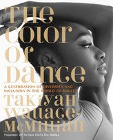The Color of Dance: A Celebration of Diversity and Inclusion in the World of Ballet Running Press,U.S.