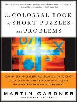 The Colossal Book of Short Puzzles and Problems Gardner Martin