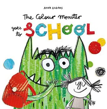 The Colour Monster Goes to School: Perfect book to tackle school nerves - Llenas Anna