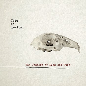 The Comfort Of Loss & Dust - Cold In Berlin