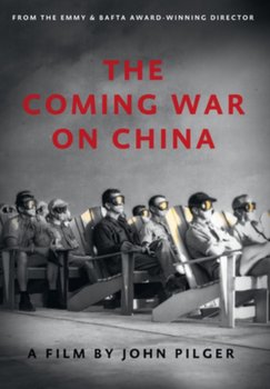 The Coming War On China (brak polskiej wersji językowej) - Pilger John