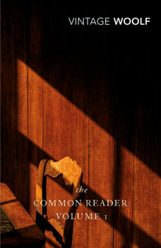 The Common Reader: Volume 1 - Virginia Woolf