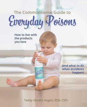 The Commonsense Guide to Everyday Poisons - Angert Teddy Vincent