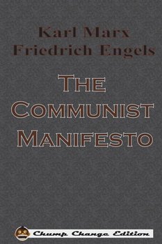 The Communist Manifesto (Chump Change Edition) - Marx Karl