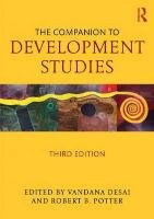 The Companion to Development Studies, Third Edition - Desai Vandana, Potter Rob
