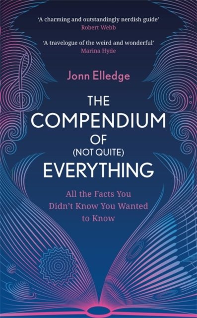 The Compendium of (Not Quite) Everything: All the Facts You Didnt Know ...