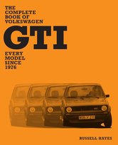The Complete Book of Volkswagen GTI. Every Model Since 1976 Russell Hayes