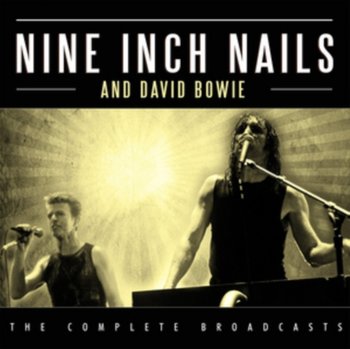 The Complete Broadcasts - Nine Inch Nails, Bowie David
