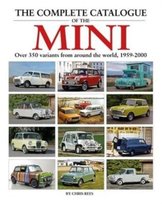The Complete Catalogue of the Mini: Over 500 Variants from Around the World, 1959-2000 Rees Chris