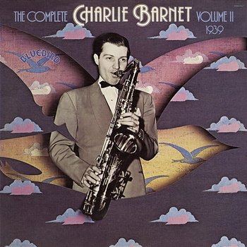 The Complete Charlie Barnet, Vol. II - Charlie Barnet & His Orchestra