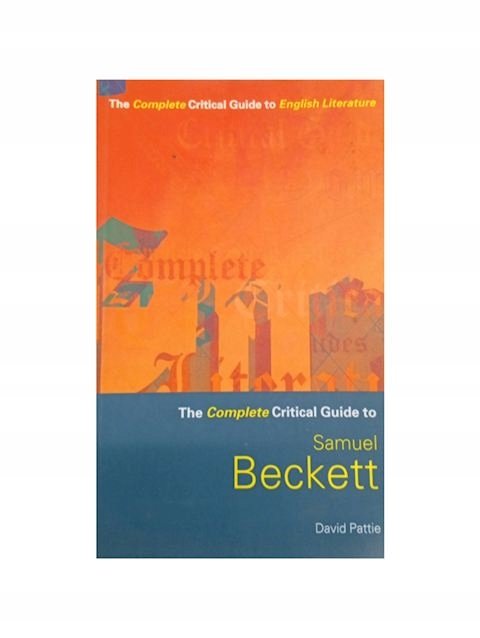 The Complete Critical Guides to Samuel Beckett - W opisie | Książka w Empik