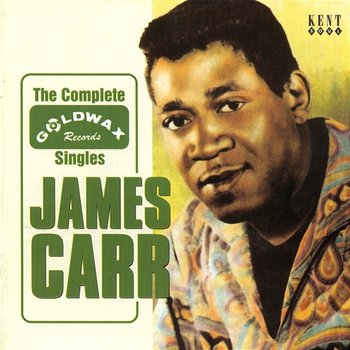 The Complete Goldwax Singles - James Carr