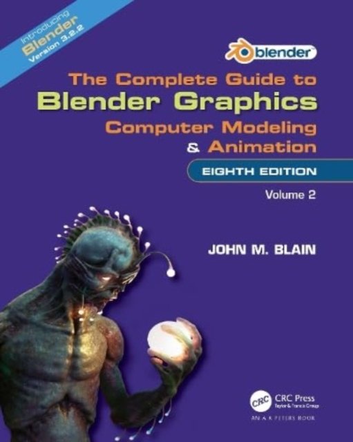 The Complete Guide to Blender Graphics: Computer Modeling and Animation ...
