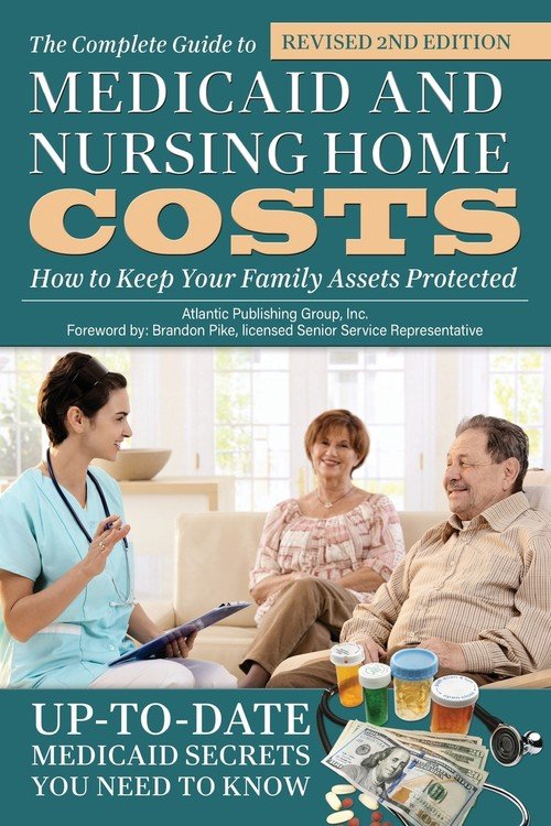 The Complete Guide to Medicaid and Nursing Home Costs Brandon Pike