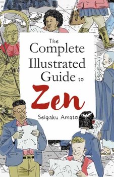 The Complete Illustrated Guide to Zen - Seigaku Amato